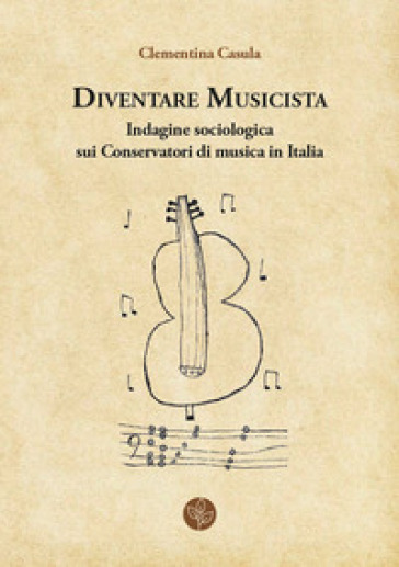 Diventare musicista. Indagine sociologica sui conservatori di musica in Italia