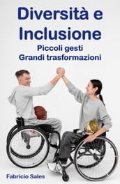 Diversità e Inclusione: Piccoli gesti Grandi trasformazioni