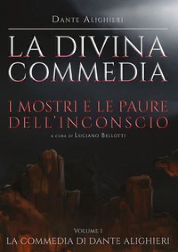 La Divina Commedia. 1: Inferno. I mostri e le paure dell'inconscio