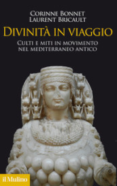 Divinità in viaggio. Culti e miti in movimento nel Mediterraneo antico