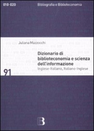 Dizionario di biblioteconomia e scienza dell'informazione. Inglese-italiano, italiano-inglese