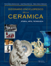 Dizionario enciclopedico della ceramica. Storia, arte, tecnologia. Ediz. illustrata. 2: DEFGHIJK