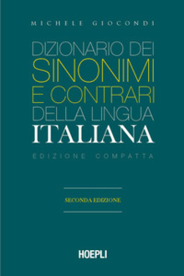 Dizionario dei sinonimi e dei contrari della lingua italiana. Ediz. compatta