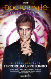 Doctor Who. Dodicesimo dottore. Vol. 3: Terrore dal profondo. Le prove del tempo. Parte 1