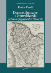 Dogane, finanzieri e contrabbando nella Garfagnana dell Ottocento