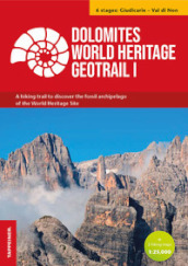 Dolomites World Heritage geotrail. Un trekking alla scoperta dell arcipelago fossile del Patrimonio mondiale. Con 2 hiking maps 1:25.000. 1: Giudicarie-Valle di Non (Trentino)
