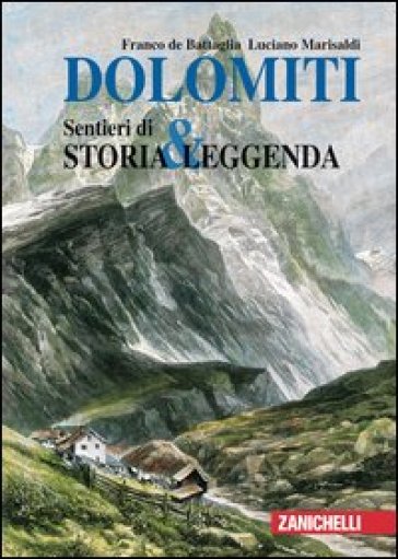 Dolomiti. Sentieri di storia & leggenda