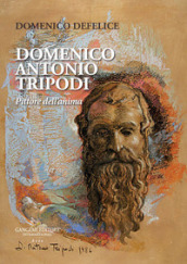 Domenico Antonio Tripodi. Pittore dell anima