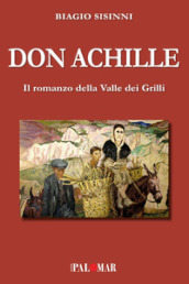 Don Achille. Il romanzo della valle dei grilli