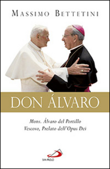 Don Alvaro. Mons. Alvaro del Portillo Vescovo, Prelato dell'Opus Dei