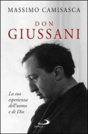 Don Giussani. La sua esperienza dell uomo e di Dio