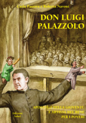 Don Luigi Palazzolo. Apostolo della gioventù e artista del bene per i poveri