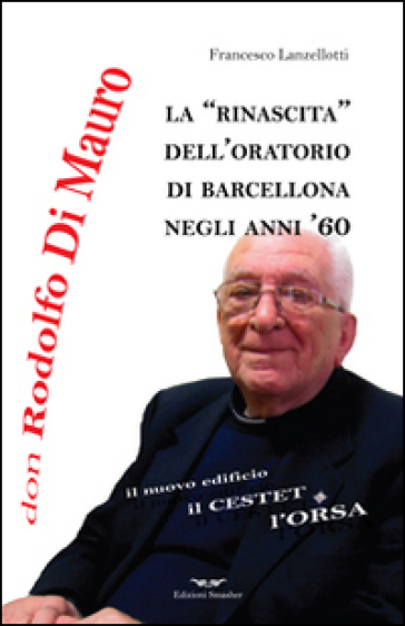 Don Rodolfo Di Mauro. La rinascita dell'oratorio di Barcellona negli anni '60