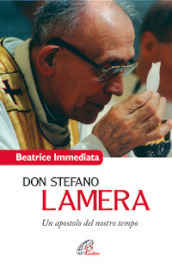 Don Stefano Lamera. Un apostolo del nostro tempo