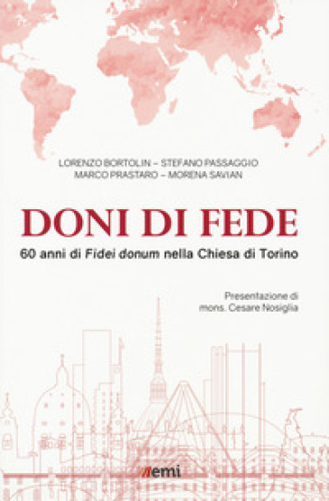 Doni di fede. 60 anni di «Fidei donum» nella chiesa di Torino
