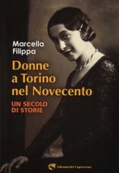 Donne a Torino nel Novecento. Un secolo di storie