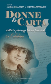 Donne di carta. Scrittrici e personaggi letterari femminili in Calabria