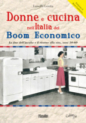 Donne e cucina nell Italia del boom economico. La fine dell incubo e il ritorno alla vita, anni 50-60