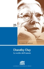 Dorothy Day. Le scelte dell amore