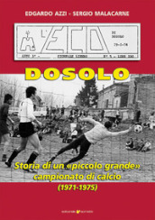 Dosolo. Storia di un piccolo grande campionato di calcio (1971-1975)