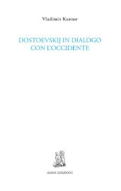 Dostoevskij in dialogo con l Occidente