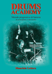Drums Academy. Metodo progressivo di batteria. Da principiante a intermedio