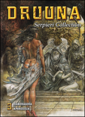 Druuna. Serpieri collection. Vol. 3: Mandragora. Aphrodisia