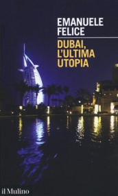 Dubai, l ultima utopia