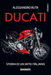 Ducati. Storia di un mito italiano