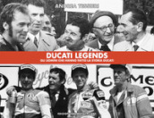 Ducati legends. Gli uomini che hanno fatto la storia Ducati. Ediz. italiana e inglese