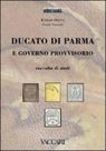 Ducato di Parma e Governo Provvisorio. Raccolta di studi
