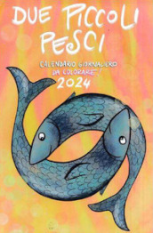 Due piccoli pesci 2024. Calendario giornaliero da colorare per bambini, ragazzi e non solo! Ediz. illustrata