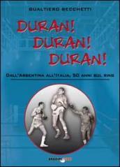 Duran! Duran! Duran! Dall Argentina all Italia, 50 anni sul ring