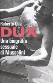 Dux. Una biografia sessuale di Mussolini