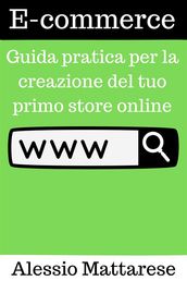 E-commerce: Guida pratica per la creazione del tuo primo store online