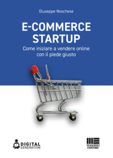 E-commerce Startup. Come iniziare a vendere online con il piede giusto