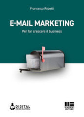 E-mail marketing. Per far crescere il business
