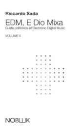 EDM, e Dio mixa. Guida polifonica all electronic digital music. 2.