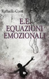 E.E. Equazioni emozionali. Nuova ediz.