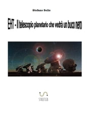 EHT- Il telescopio planetario che vedrà un buco nero