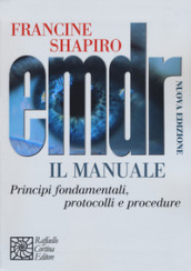 EMDR. Il manuale. Principi fondamentali, protocolli e procedure. Nuova ediz.