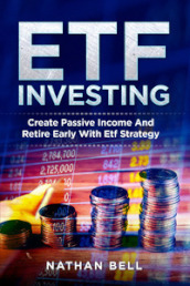 ETF investing. Create passive income and retire early with etf strategy