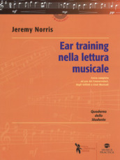 Ear training nella lettura musicale. Quaderno dello studente. Corso completo a uso dei Conservatori, degli Istituti e Licei Musicali