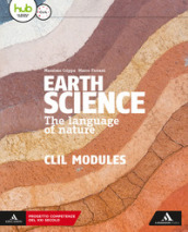 Earth science. The language of nature. CLIL modules. Per le Scuole superiori. Con e-book. Con espansione online