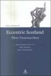 Eccentric Scotland. Three victorian poets. James Thomson («B. V.»), John Davidson, James Young Geddes
