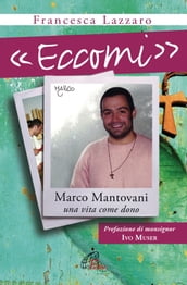 «Eccomi». Marco Mantovani. Una vita come dono