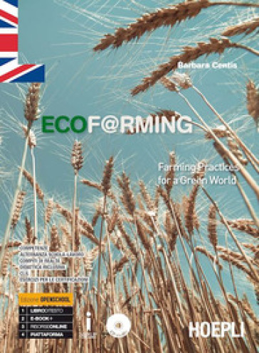 Ecof@rming. Farming practices for a green world. Per gli Ist. tecnici e professionali. Con ebook. Con espansione online