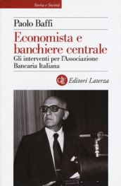 Economista e banchiere centrale. Gli interventi per l Associazione Bancaria Italiana