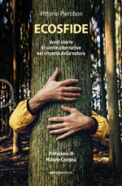 Ecosfide. 20 storie di scelte alternative nel rispetto della natura