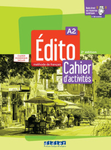 Edito. Méthode de Français. Cahier, Cahier numérique. A2. Per le Scuole superiori. Con e-book. Con espansione online